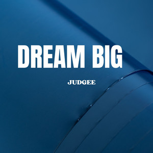 Dream Big by Judgee