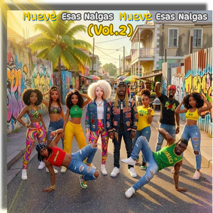 Mueve Esas Nalgas Mueve Esas Nalgas, Vol. 2