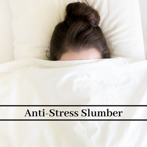 Anti-Stress Slumber - Music for Restful Sleep, Relax Time, Soothing Sounds for Deep Sleep album