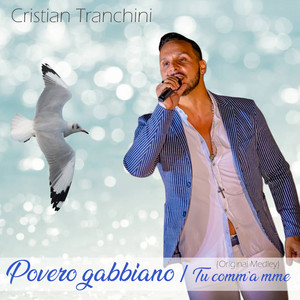 Cristian Tranchini - Povero gabbiano / Tu comm'a mme