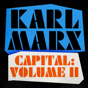 Capital, Volume 2 [A Critique of Political Economy (Unabridged)]
