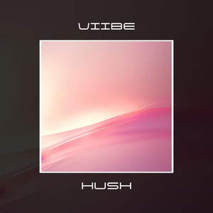 Hush by VIIBE