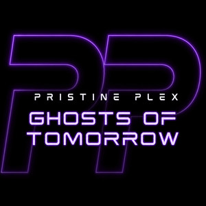 Ghosts of Tomorrow by Pristine Plex