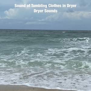 Sound of Tumbling Clothes in Dryer