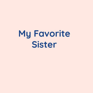 My Favorite Sister