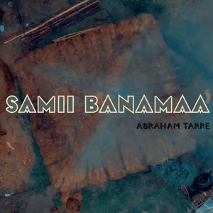 Abraham Tarre - Samii Banamaa