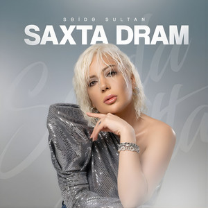 Saida Sultan - Saxta Dram