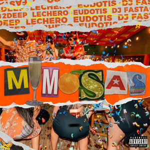 Mimosas by 2DEEP, Lechero, Eudotis, Dj Fasta
