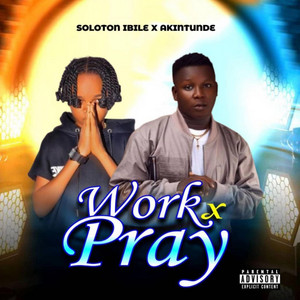 Work & Pray (feat. Akintunde)
