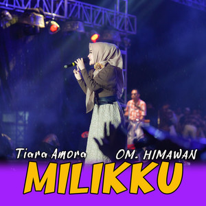 Tiara Amora & OM. HIMAWAN - Milikku