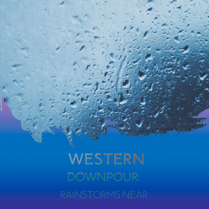 zZz Western Downpour: Rainstorms Near the Meadows zZz album