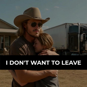 I Don't Want To Leave by Wyatt McCoy