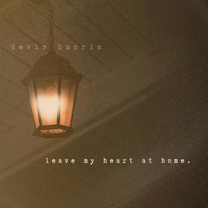 Leave My Heart At Home by Devin Burris