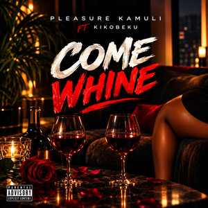 Come Wine by Pleasure Kamuli, Kikobeku