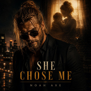 She Chose Me by Noah Axe
