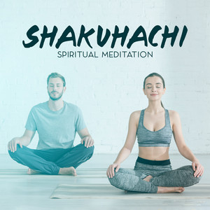 Shakuhachi Spiritual Meditation: Zen for Everyday Life, Music for Stress Relief & Healing album