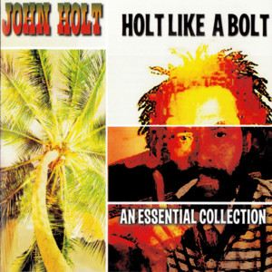 Holt Like a Bolt - Compilation by John Holt | Spotify