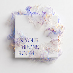 In Your Throne Room by Loft Worship