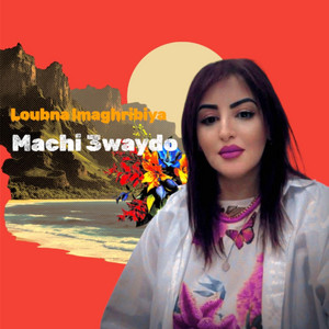 Loubna lmaghribiya machi 3waydo