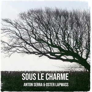 Sous le charme - Remix by Anton Serra, Oster Lapwass