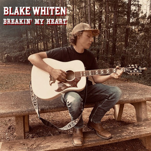 Breakin' My Heart by Blake Whiten