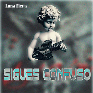 Sigues Confuso by Luna Fiera