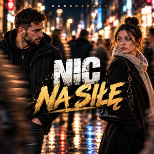 Nic na siłę by BassGarage