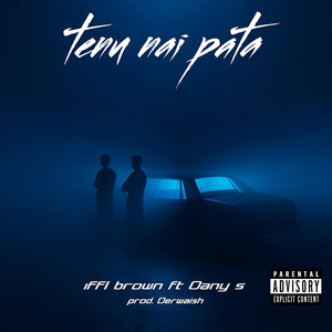 Tenu Nai Pata (feat. Iffi Brown)