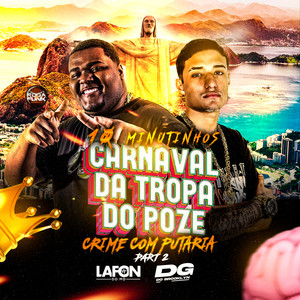 Mc Henrry, DJ Lafon Do Md, Mc JD do Rasta, DG DO BROOKLYN & Mc Mais Alto - 10 Minutinhos Carnaval da Tropa do Poze Crime Com Putaria, Pt. 2 (feat. MC Jhonny Oliver, MC Leon, mc pl alves, MC Buret, Mc RF & Mc Romântico)