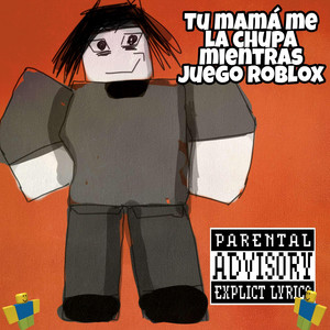 Tu mamá Me La Chupa Mientras Juego Roblox - Single by Gaboto | Spotify
