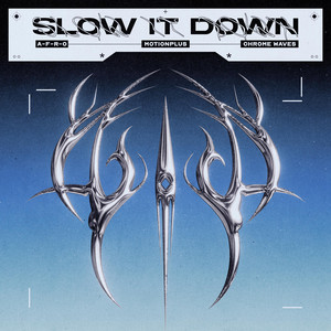Slow It Down - Chrome Mix by Chrome Waves, A-F-R-O, MotionPlus