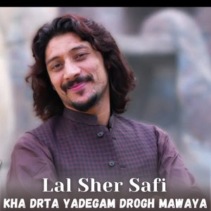 Lal Sher Safi - Kha Drta Yadegam Drogh Mawaya