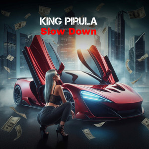 Slow Down by King Pirula