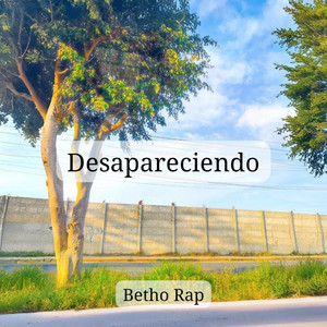 Desapareciendo by Betho Rap