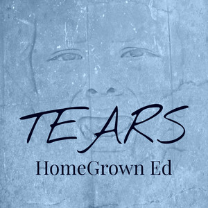 Tears by HomeGrown Ed