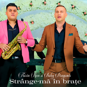 Boby Dragomir - Strânge-Mă În Brațe (feat. Florin Nan)