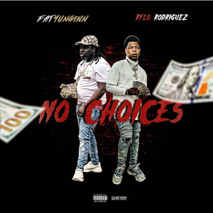 No Choices by Fat Yunginn, Rylo Rodriguez