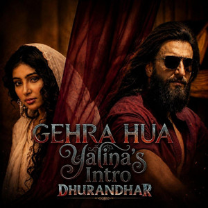 Gehra Hua (Yalina's Intro)
