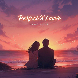 Perfect X Lover by Akdas Hayat