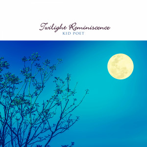 Twilight Reminiscence by Kid Poet