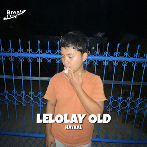 Lelolay Old by Haykal