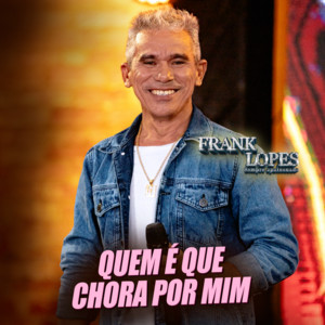 Frank Lopes - Quem É Que Chora por Mim