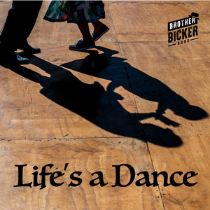 Life's a Dance by Brother Bicker Band