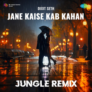 Jane Kaise Kab Kahan - Jungle Remix by Dixit Seth, Kishore Kumar, Lata Mangeshkar