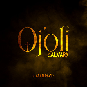 Ojoli Calvary by Caleb David