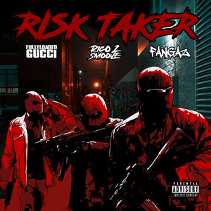 Risk Taker by Fullyloaded Gucci, Fangaz, Rico 2 Smoove