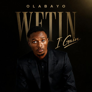 Wetin I Gain by Olabayo