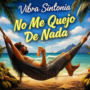 No Me Quejo De Nada by Vibra Sintonia