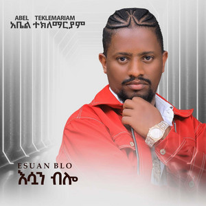 Abel Teklemariam - Esuan Blo