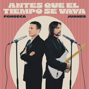 Fonseca & Juanes - Antes que el tiempo se vaya